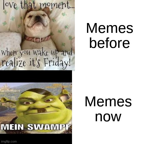 Memes before; Memes now | made w/ Imgflip meme maker