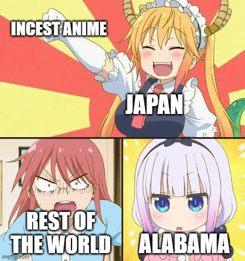 New Anime Variation of a Popular Meme Released on Imgflip (Courtesy of Yours Truly) | INCEST ANIME; JAPAN; REST OF THE WORLD; ALABAMA | image tagged in dragon maid toothless meme,anime,memes,incest,alabama,japan | made w/ Imgflip meme maker
