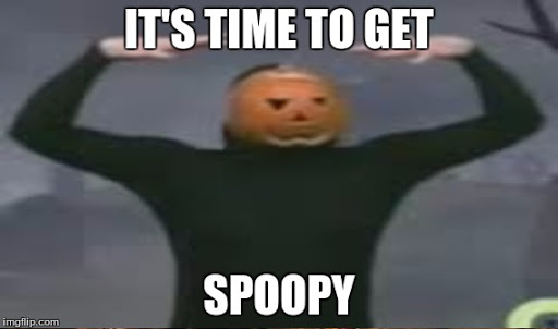 High Quality ITS TIME TO GET SPOOPY Blank Meme Template