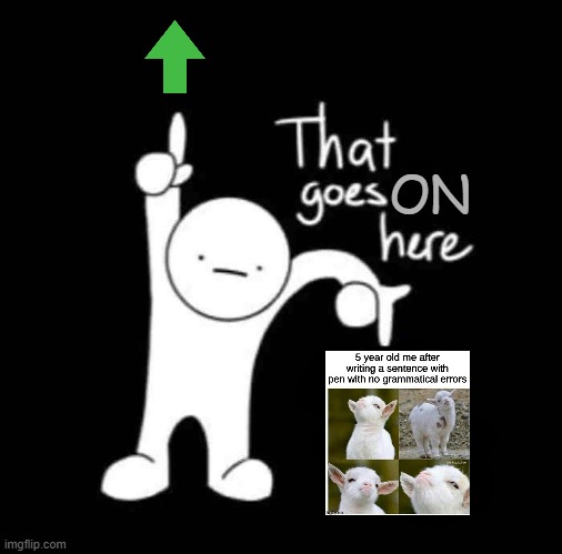 that goes in here | ON | image tagged in that goes in here | made w/ Imgflip meme maker