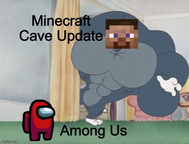 Lol | Minecraft Cave Update; Among Us | image tagged in minecraft,among us | made w/ Imgflip meme maker