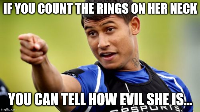 Ben Barba Pointing Meme | IF YOU COUNT THE RINGS ON HER NECK YOU CAN TELL HOW EVIL SHE IS... | image tagged in memes,ben barba pointing | made w/ Imgflip meme maker