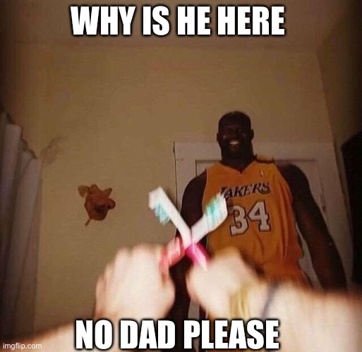 Nooooooo! | WHY IS HE HERE; NO DAD PLEASE | image tagged in scary,funny,holy spirit,toothbrush,cross,demon | made w/ Imgflip meme maker