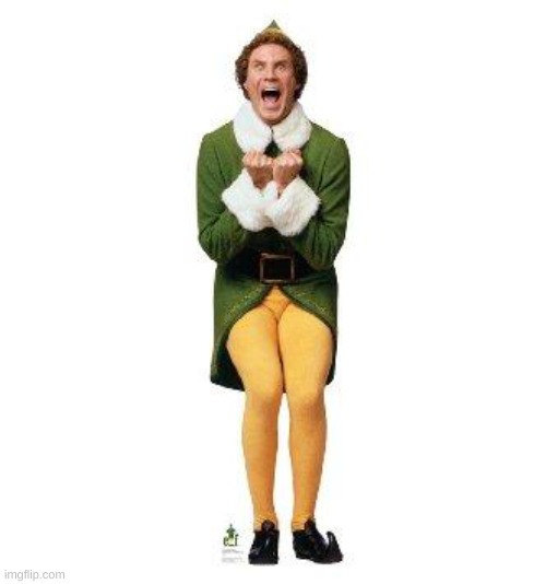 BUDDY THE ELF | image tagged in buddy the elf | made w/ Imgflip meme maker