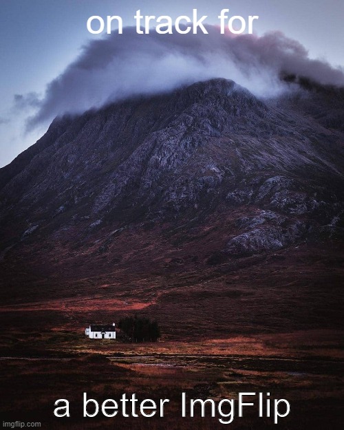 Solitude at #Glencoe, #Highlands. | on track for; a better ImgFlip | image tagged in glencoe,scotland,mountain,photography | made w/ Imgflip meme maker