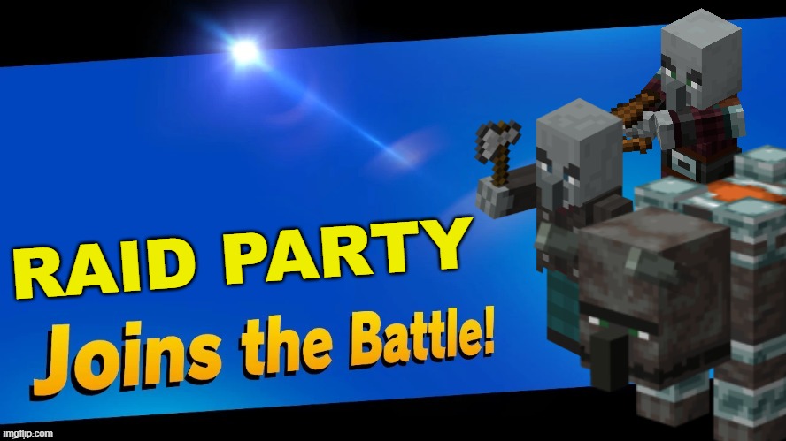 OH NO | RAID PARTY | image tagged in blank joins the battle | made w/ Imgflip meme maker