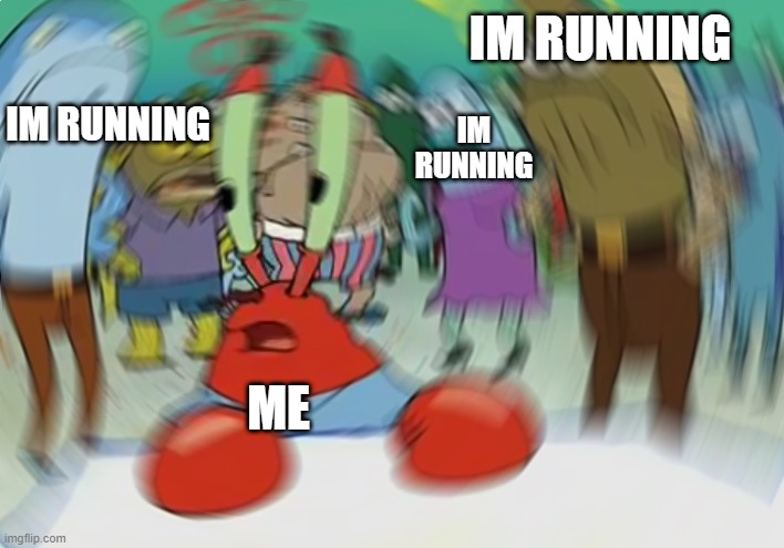 Im dropping out even though I'll bet no one new I was running | IM RUNNING; IM RUNNING; IM RUNNING; ME | image tagged in memes,mr krabs blur meme,vote toby,dropping out,bruhh | made w/ Imgflip meme maker