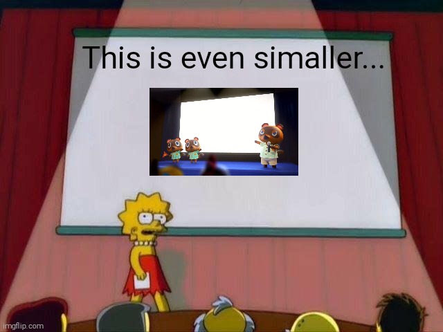 Lisa Simpson's Presentation | This is even simaller... | image tagged in lisa simpson's presentation,animal crossing | made w/ Imgflip meme maker