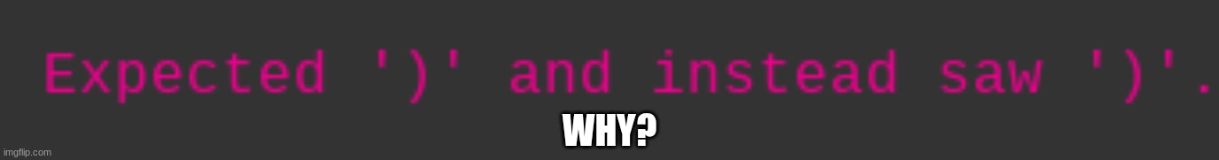 Javascript | WHY? | image tagged in fun | made w/ Imgflip meme maker