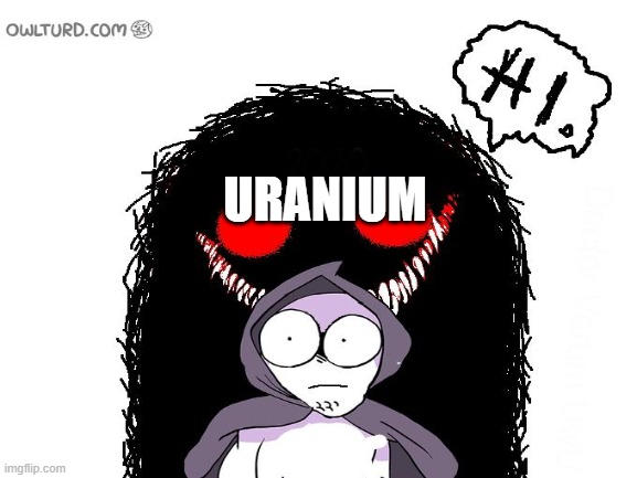 URANIUM | made w/ Imgflip meme maker