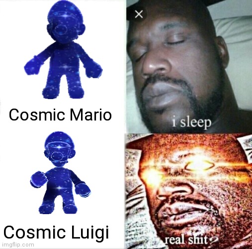 . | Cosmic Mario; Cosmic Luigi | image tagged in memes,sleeping shaq | made w/ Imgflip meme maker