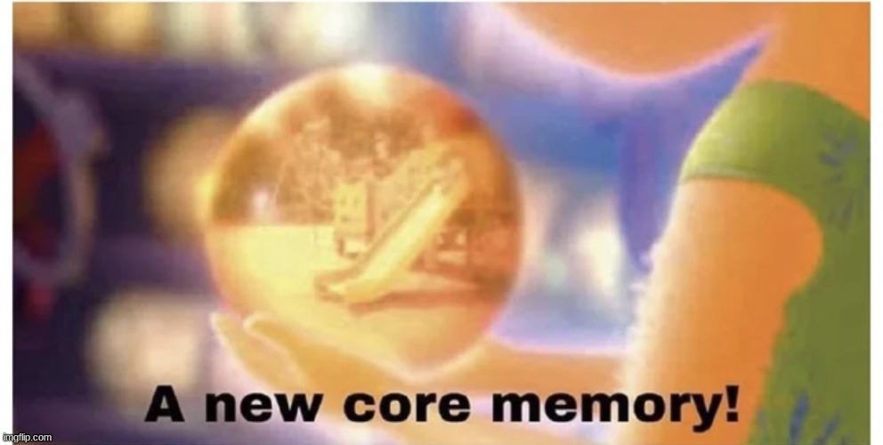 Inside out core memory | image tagged in inside out core memory | made w/ Imgflip meme maker