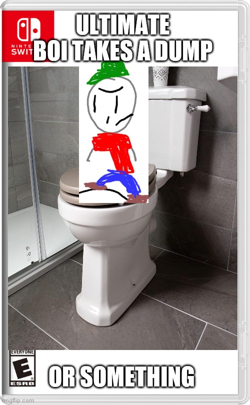 I dont know anymore | ULTIMATE BOI TAKES A DUMP; OR SOMETHING | image tagged in memes,funny,toilet,ultimate boi | made w/ Imgflip meme maker