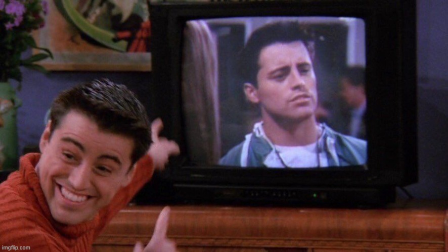 Joey seeing himself on TV | image tagged in joey seeing himself on tv | made w/ Imgflip meme maker