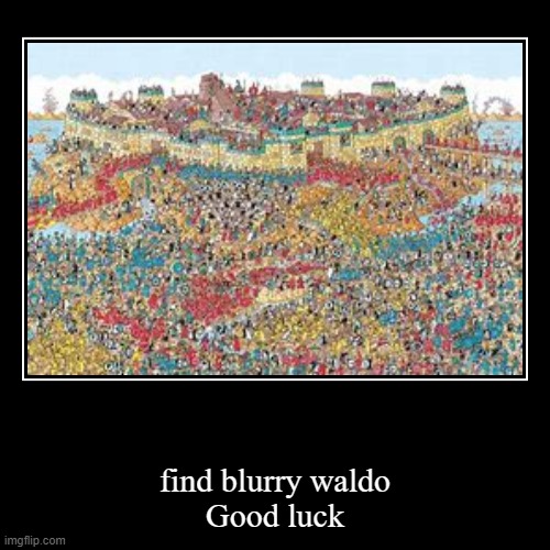 Good luck... | image tagged in funny,demotivationals | made w/ Imgflip demotivational maker