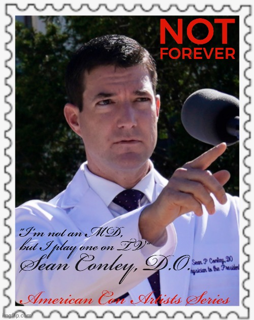 Con Artists Stamp Series, Sean CONley, DO, not MD | image tagged in sean conley,osteopath,flunky,sycophant,ass-kisser | made w/ Imgflip meme maker