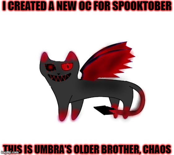 I CREATED A NEW OC FOR SPOOKTOBER; THIS IS UMBRA'S OLDER BROTHER, CHAOS | made w/ Imgflip meme maker