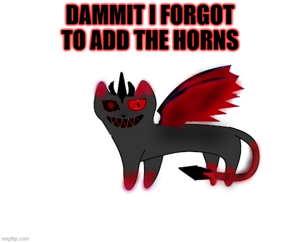 DAMMIT I FORGOT TO ADD THE HORNS | made w/ Imgflip meme maker