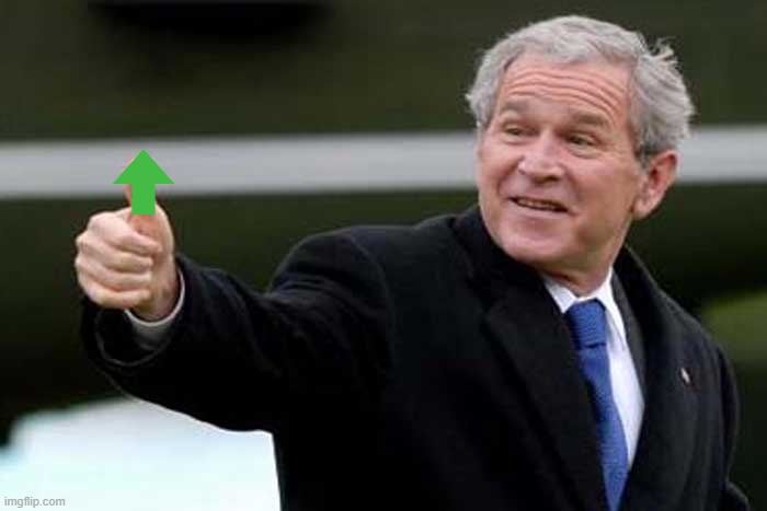 Bush Thums up | image tagged in bush thums up | made w/ Imgflip meme maker