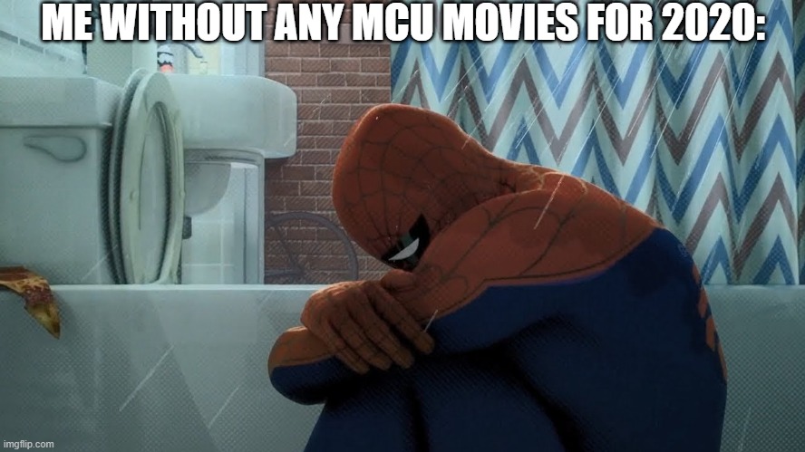 This Coronavirus is a killjoy! | ME WITHOUT ANY MCU MOVIES FOR 2020: | image tagged in spider-man crying in the shower,marvel cinematic universe,2020 sucks,coronavirus | made w/ Imgflip meme maker