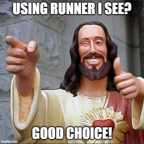 only krunker players get it | USING RUNNER I SEE? GOOD CHOICE! | image tagged in memes,buddy christ | made w/ Imgflip meme maker