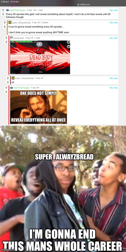 Apply cold water to the burn | SUPER_ALWAYZBREAD; I’M GONNA END THIS MANS WHOLE CAREER | image tagged in roasted | made w/ Imgflip meme maker