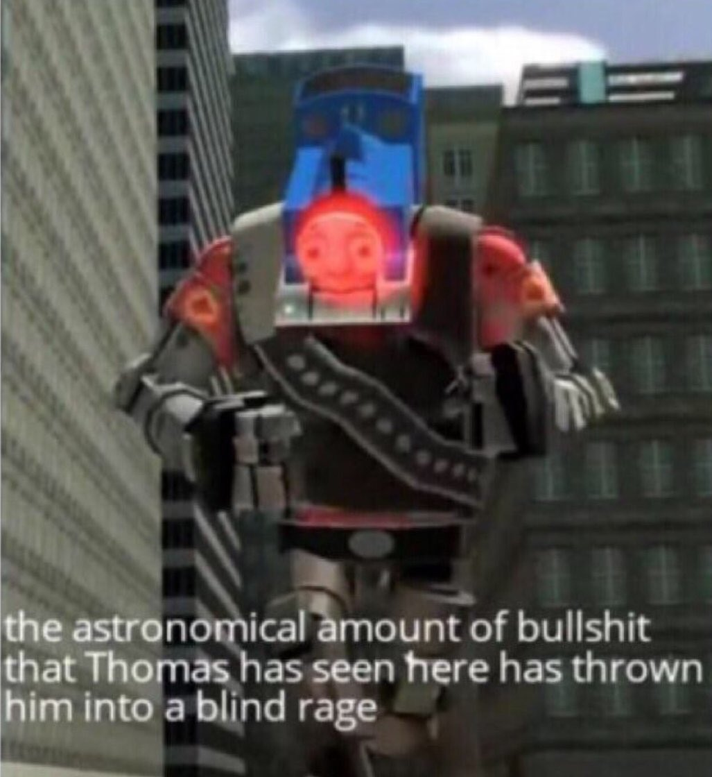 Thomas has seen too much bullshit Blank Meme Template