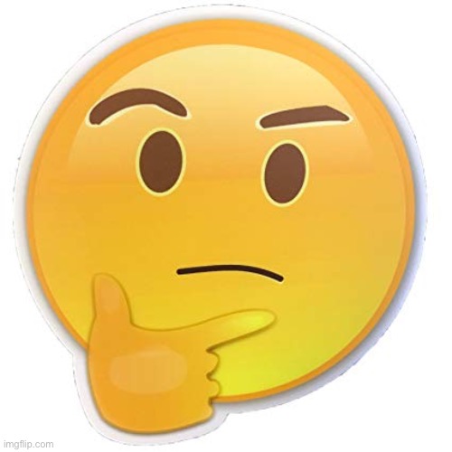 Thinking emoji | image tagged in thinking emoji | made w/ Imgflip meme maker