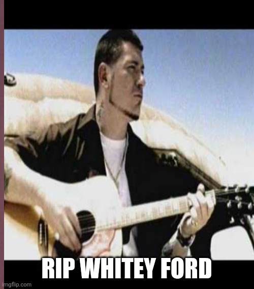 Everlast Whitey Ford Passing | RIP WHITEY FORD | image tagged in 90s,music,humor | made w/ Imgflip meme maker