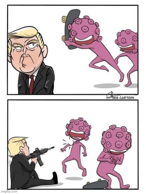 [that's it, i'm voting for trump] | image tagged in president trump,covid-19,sarcasm,comics/cartoons,cartoons,maga | made w/ Imgflip meme maker