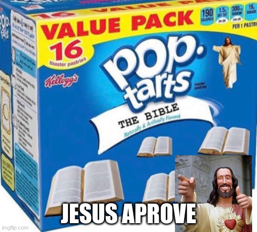 JESUS APROVE | image tagged in buddy christ,xd,funny,holy,bible,pop tarts | made w/ Imgflip meme maker