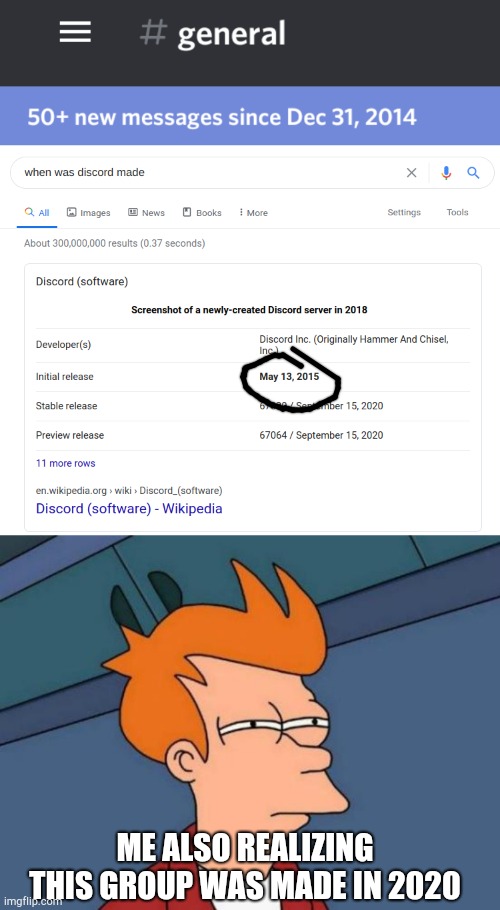 I also know someone who gets notifications from 50+ years ago in a different social media platform | ME ALSO REALIZING THIS GROUP WAS MADE IN 2020 | image tagged in memes,futurama fry | made w/ Imgflip meme maker