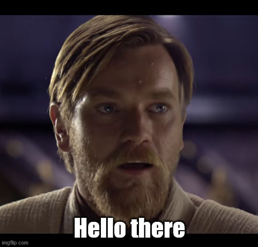 Hello there | Hello there | image tagged in hello there | made w/ Imgflip meme maker