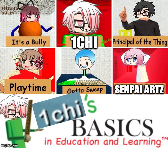 1chi's basics | 1CHI; SENPAI ARTZ | image tagged in baldi's basics,gacha life | made w/ Imgflip meme maker