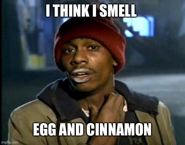 Gingerbread Rock House | I THINK I SMELL; EGG AND CINNAMON | image tagged in dave chappelle,eggs | made w/ Imgflip meme maker