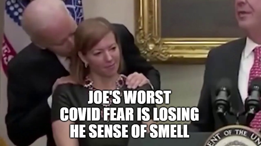 Sniffing Joe | JOE'S WORST COVID FEAR IS LOSING HE SENSE OF SMELL | image tagged in biden,joe biden,smell,sniffing,covid,covid 19 | made w/ Imgflip meme maker