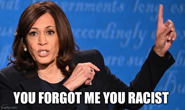 YOU FORGOT ME YOU RACIST | made w/ Imgflip meme maker