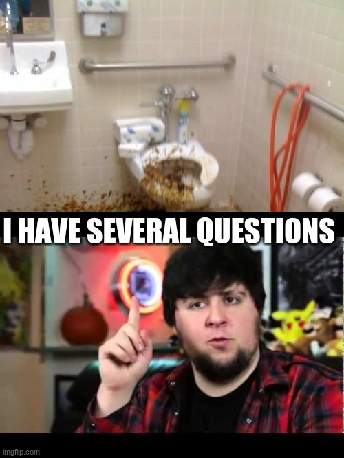 I HAVE SEVERAL QUESTIONS | image tagged in funny memes | made w/ Imgflip meme maker