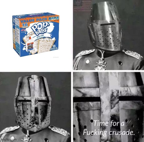 Time for a crusade | image tagged in time for a crusade | made w/ Imgflip meme maker