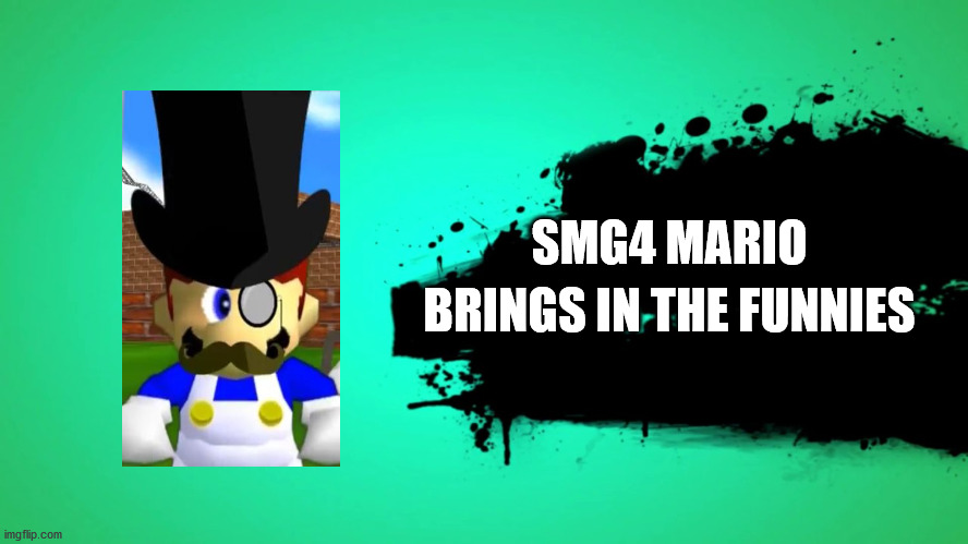 EVERYONE JOINS THE BATTLE | SMG4 MARIO; BRINGS IN THE FUNNIES | image tagged in everyone joins the battle | made w/ Imgflip meme maker