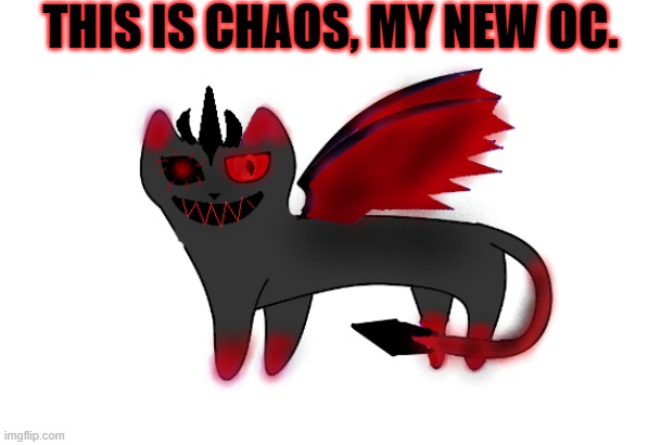  THIS IS CHAOS, MY NEW OC. | made w/ Imgflip meme maker