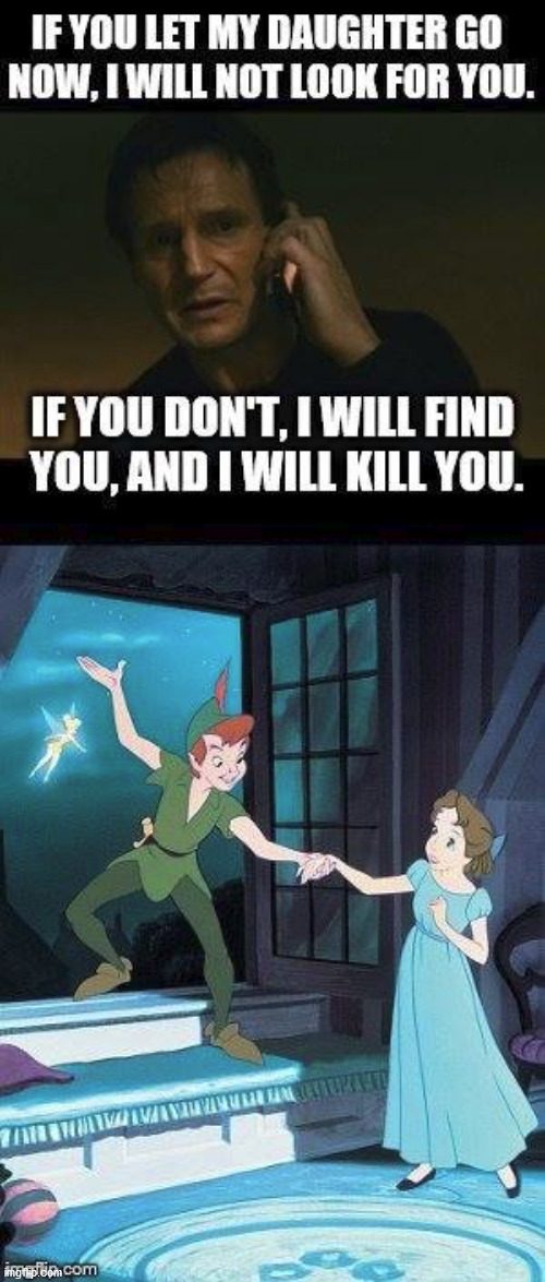 image tagged in liam neeson taken,peter pan,who is the bad guy | made w/ Imgflip meme maker