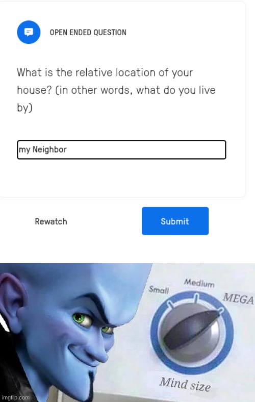 i actually submitted this for a test answer | image tagged in mega mind size | made w/ Imgflip meme maker