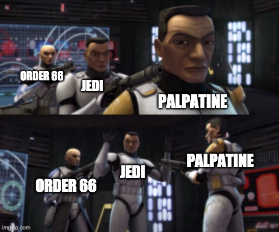 How ironic that Rex is Order 66 | ORDER 66; JEDI; PALPATINE; PALPATINE; ORDER 66; JEDI | image tagged in clone wars guns pointing,star wars | made w/ Imgflip meme maker