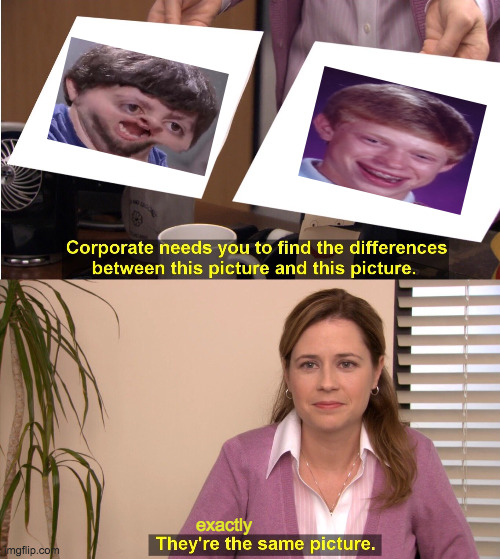 Brian'll Take Your Entire Stock | exactly | image tagged in memes,they're the same picture,i'll take your entire stock,bad luck brian,one does not simply,look at this photograph | made w/ Imgflip meme maker