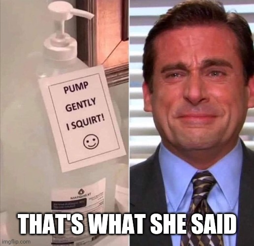 THAT'S WHAT SHE SAID | image tagged in sorry jason | made w/ Imgflip meme maker