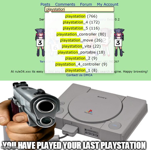 playstation NO | YOU HAVE PLAYED YOUR LAST PLAYSTATION | image tagged in memes,funny,playstation,rule 34,hentai_haters | made w/ Imgflip meme maker