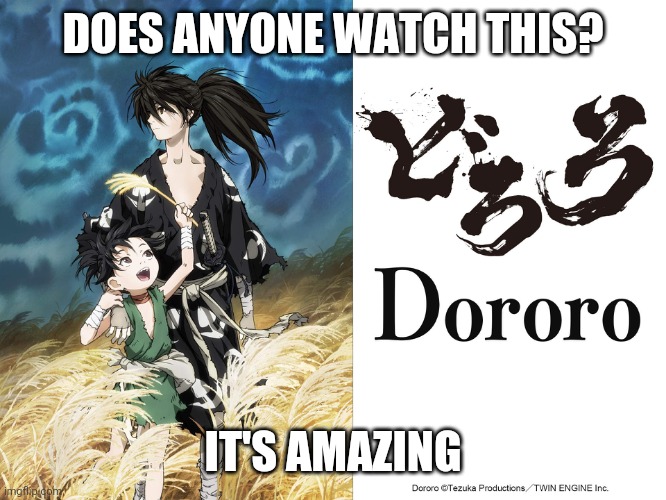 dororo | DOES ANYONE WATCH THIS? IT'S AMAZING | image tagged in anime,dororo,new | made w/ Imgflip meme maker