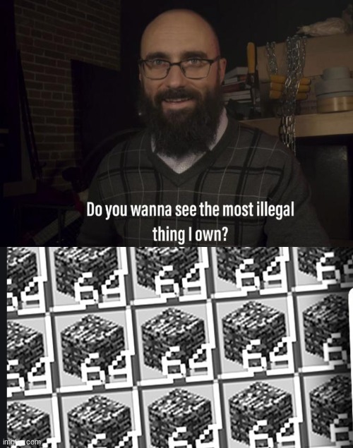 image tagged in do you want to see the most illegal thing i own | made w/ Imgflip meme maker