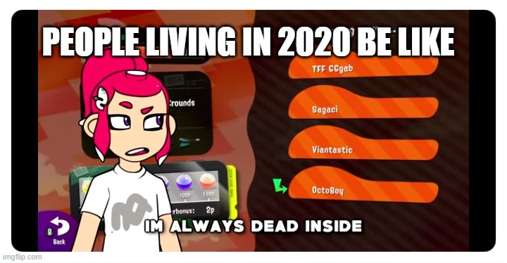 Dead Inside Sagaci | PEOPLE LIVING IN 2020 BE LIKE | image tagged in dead inside sagaci | made w/ Imgflip meme maker